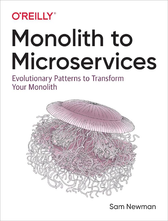 Book cover of “Monolith to Microservices” by Sam Newman. Features an illustration of a jellyfish with intricate details, and the O’Reilly logo at the top.